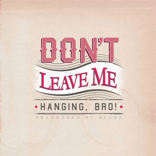 Abandoned By Bears : Don't Leave Me Hanging, Bro!